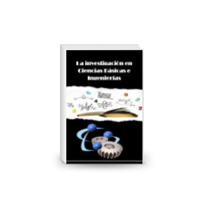 La investigación en Ciencias Básicas e Ingenierías
