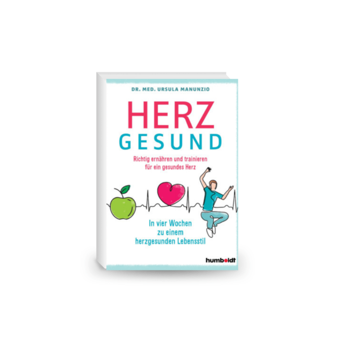 Herzgesund!: Richtig ernähren und trainieren für ein gesundes Herz. In vier Wochen zu einem herzgesunden Lebensstil