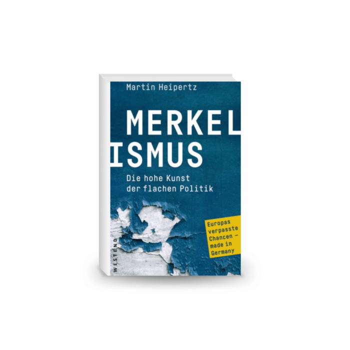 Merkelismus: Die hohe Kunst der flachen Politik Europas verpasste Chancen made in Germany