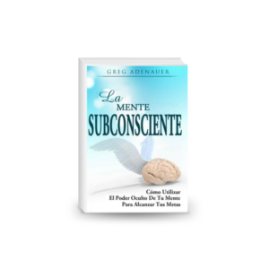 Como usar el poder oculto de tu mente para alcanzar tus metas Y Como reprogramar tu mente subconsciente (Crecimiento Personal, ... Superación Personal)