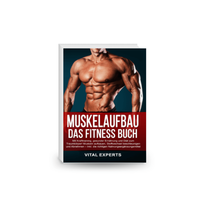 Muskelaufbau: Das Fitness Buch. Mit Krafttraining, gesunder Ernährung und Diät zum Traumkörper! Muskeln aufbauen, Stoffwechsel beschleunigen und Abnehmen ... Nahrungsergänzungsmittel (German Edition)