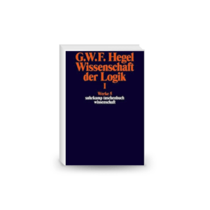 Wissenschaft der Logik I. by Georg Wilhelm Friedrich Hegel (1969-01-31)