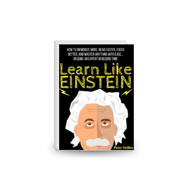 Learn Like Einstein: Memorize More, Read Faster, Focus Better, and Master Anything With Ease… Become An Expert in Record Time (Accelerated Learning)