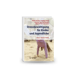 Stressbewältigung für Kinder und Jugendliche - Positive mit Stress umgehen lernen,