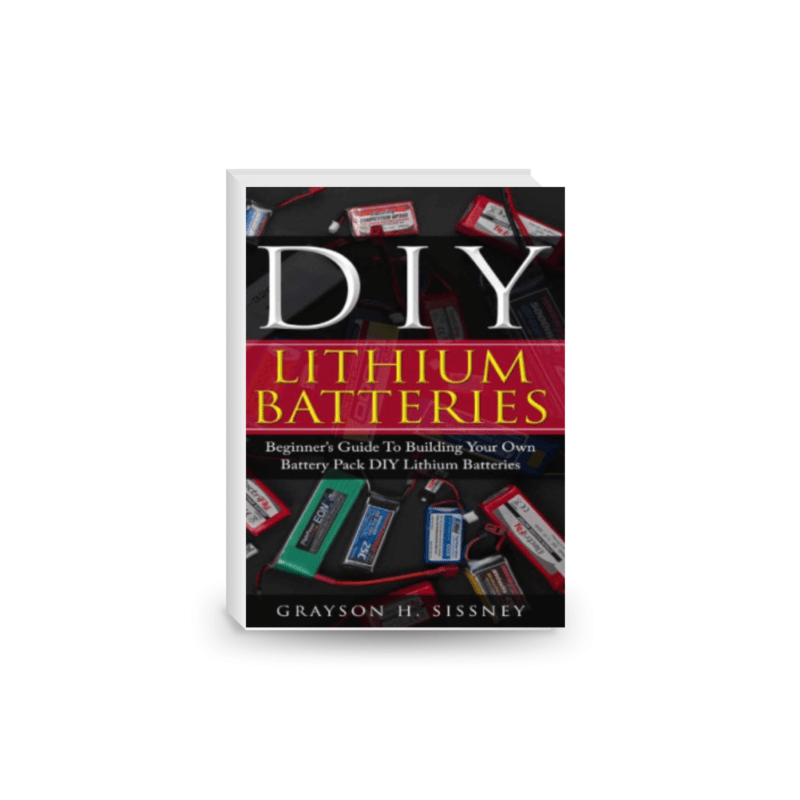 DIY Lithium Batteries: Beginner’s Guide To Building Your Own Battery Pack