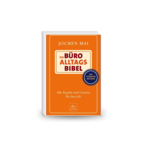Die Büro-Alltags-Bibel · Alle Regeln und Gesetze für den Job