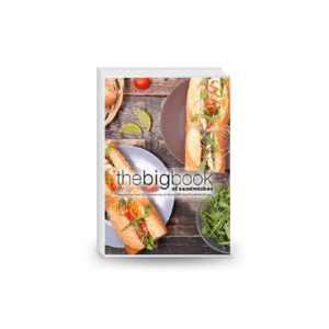The Big Book of Sandwiches: Prepare Your Favorite Sandwiches at Home with Easy Sandwich Recipes