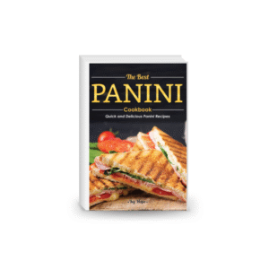 The Best Panini Cookbook: Quick and Delicious Panini Recipes