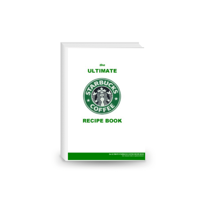 The Ultimate Starbucks Coffee Recipes Book