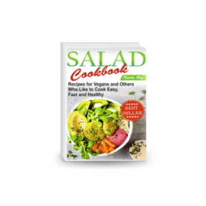 Salad Cookbook Recipes for Vegans and Others Who Like to Cook Cook easy, fast and healthy