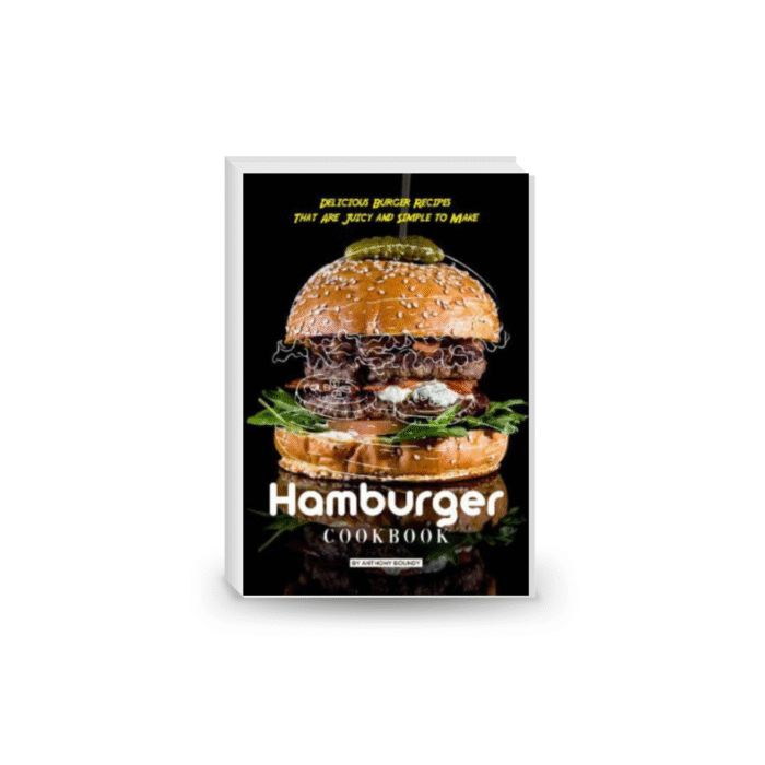 Hamburger Cookbook: Delicious Burger Recipes That Are Juicy and Simple to Make