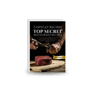Copycat Recipes: Top Secret Restaurant Recipes. A Life-Changing Cookbook to Make Your Favorite Recipes, Most Popular Restaurant and Fast-Food Dishes at Home, Easy, and on a Budget.