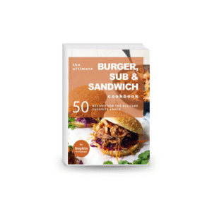 The Ultimate Burger, Sub & Sandwich Cookbook: 50 Recipes for the All-Time Favorite Snack