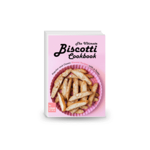 The Ultimate Biscotti Cookbook: Popular and Classic Biscotti Recipes with a Twist