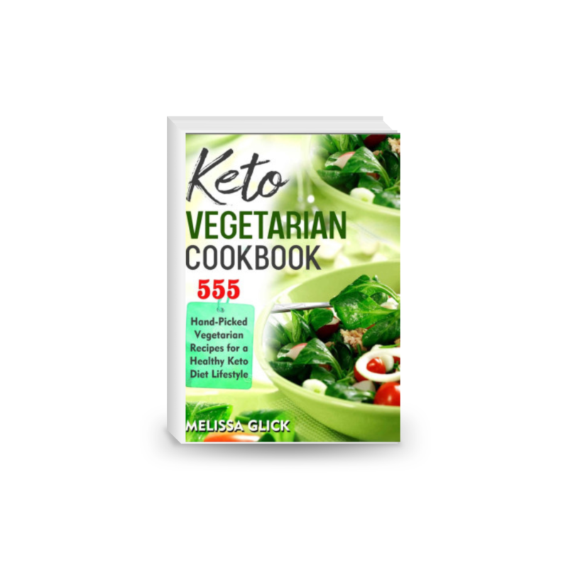 KETO VEGETARIAN COOKBOOK: 555 HAND-PICKED VEGETARIAN RECIPES FOR A HEALTHY KETO DIET LIFESTYLE