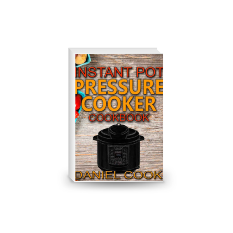 Instant Pot Pressure Cooker Cookbook: Instant Pot Pressure Cooker Mastery In One Book
