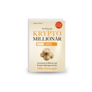 Der Weg zum Kryptomillionär: Investieren in Bitcoin und Kryptowährungen mit der 100x Strategie