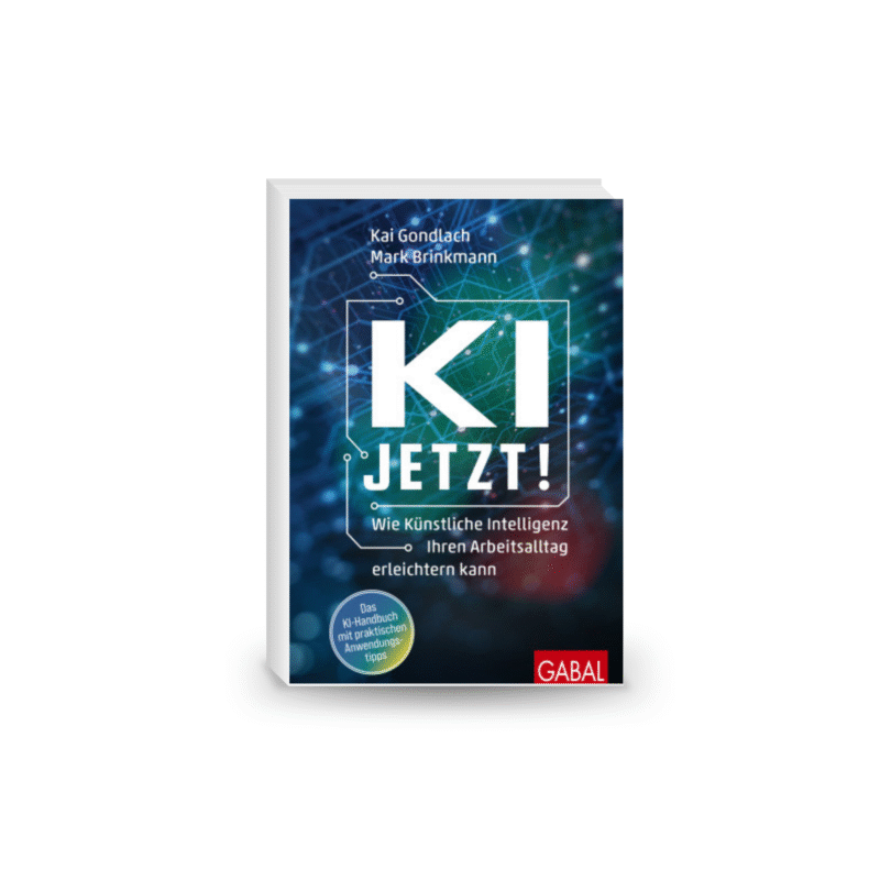 KI jetzt!: Wie Künstliche Intelligenz Ihren Arbeitsalltag erleichtern kann (Dein Business)