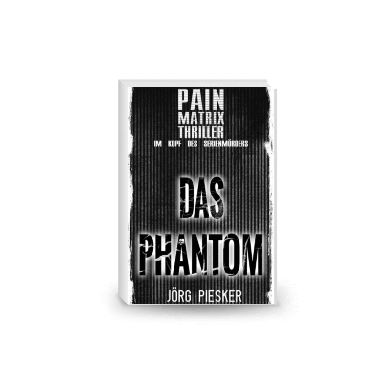 Das Phantom: Pain Matrix Thriller - im Kopf des Serienmörders