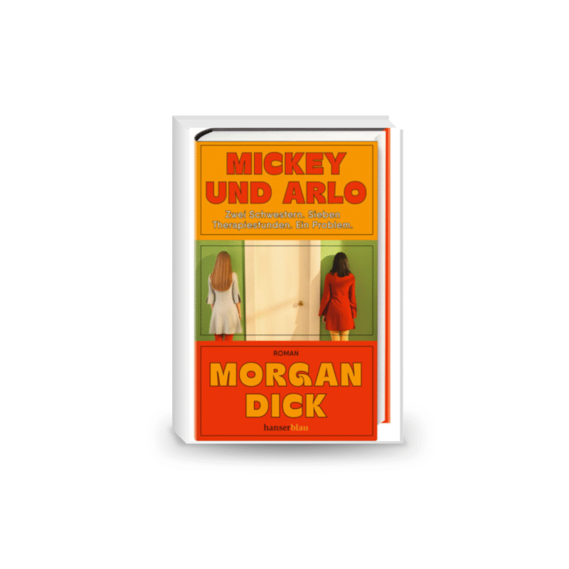 Mickey und Arlo: Zwei Schwestern. Sieben Therapiestunden. Ein Problem. / Roman Hardcover – 18 Feb. 2025