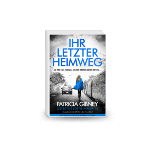Ihr letzter Heimweg: Ein packender Irland-Thriller voller Nervenkitzel (Detective Lottie Parker 14)