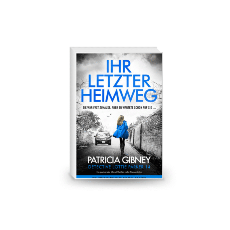 Ihr letzter Heimweg: Ein packender Irland-Thriller voller Nervenkitzel (Detective Lottie Parker 14)