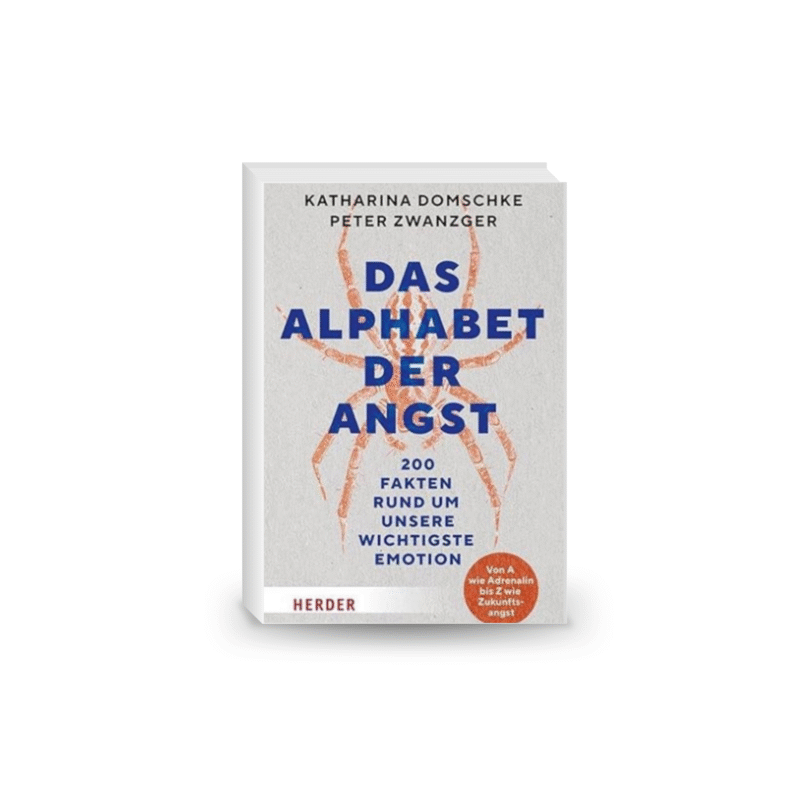 Das Alphabet der Angst: 200 Fakten rund um unsere wichtigste Emotion Von A wie Adrenalin bis Z wie Zukunftsangst – 10 Feb. 2025