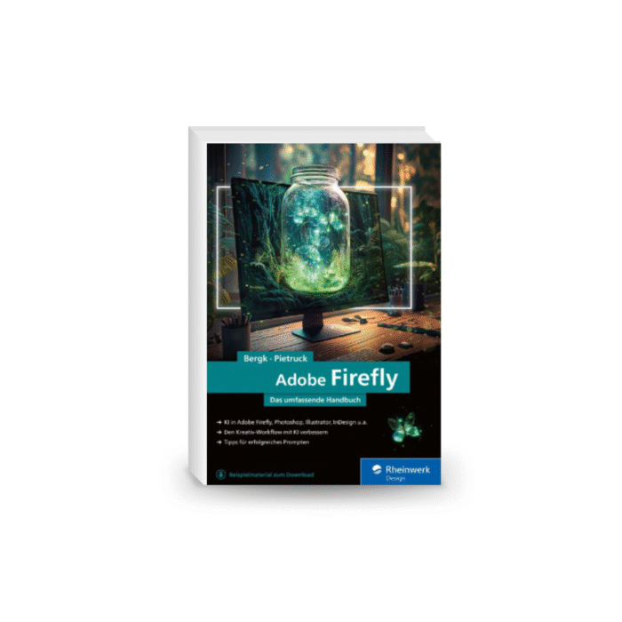 Adobe Firefly: Das umfassende Handbuch. Adobes KI verstehen und im Designalltag einsetzen – 7 Jan. 2025