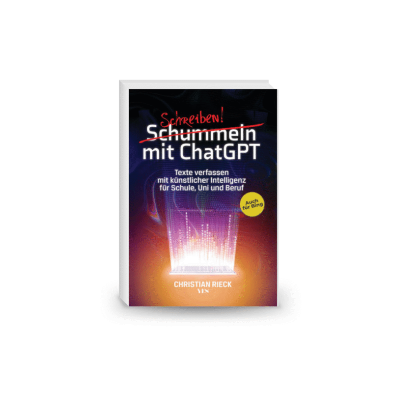 Schreiben mit ChatGPT - Texte verfassen mit künstlicher Intelligenz für Schule, Uni und Beruf