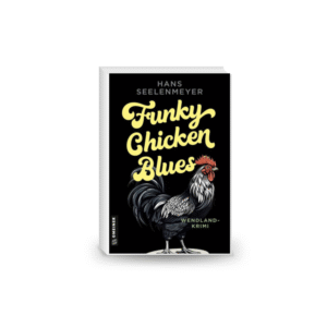 Funky Chicken Blues: Wendland-Krimi Perfect Paperback – 9 April 2025