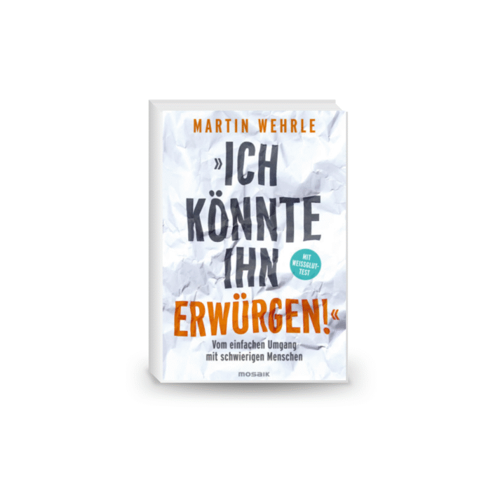 "Ich könnte ihn erwürgen!" Vom einfachen Umgang mit schwierigen Menschen