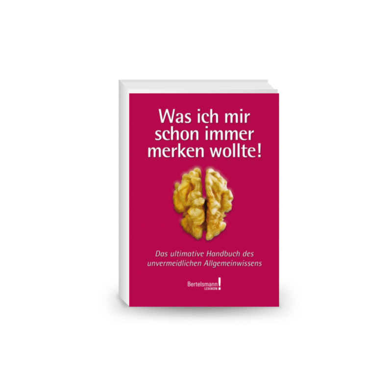 Was ich mir schon immer merken wollte: Das ultimative Handbuch des unvermeidlichen Allgemeinwissens