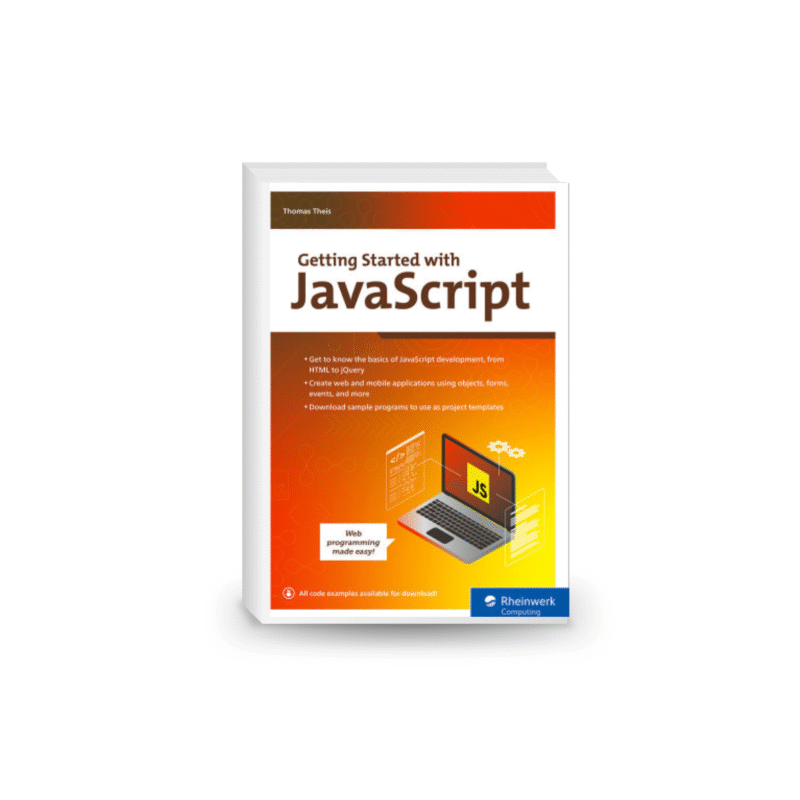 Getting Started with JavaScript: A JavaScript Beginner's Guide to Building Dynamic Web and Mobile Apps