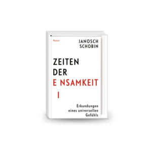 Zeiten der Einsamkeit - Erkundungen eines universellen Gefühls