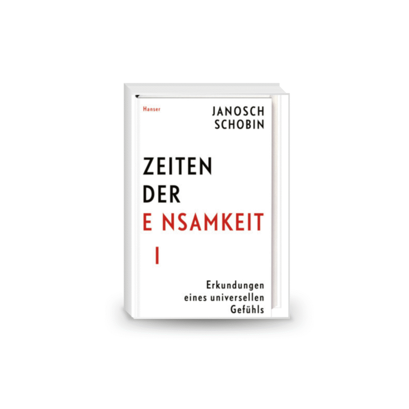 Zeiten der Einsamkeit - Erkundungen eines universellen Gefühls